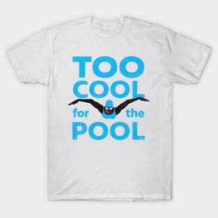 Womens Too Cool For The Pool Swim Design T-Shirt